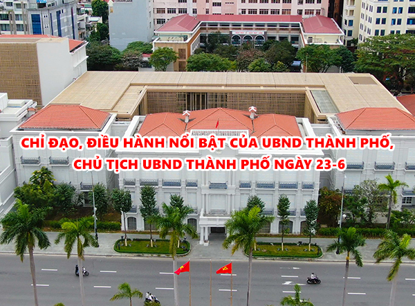 Video: Chỉ đạo, điều hành nổi bật của UBND thành phố, Chủ tịch UBND thành phố ngày 23-6