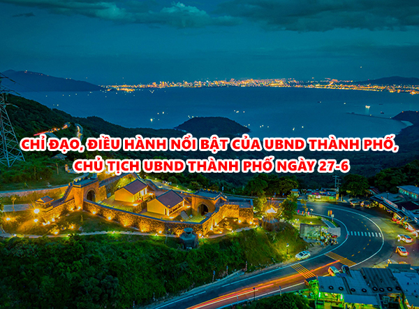 Video: Chỉ đạo, điều hành nổi bật của UBND thành phố, Chủ tịch UBND thành phố ngày 27-6