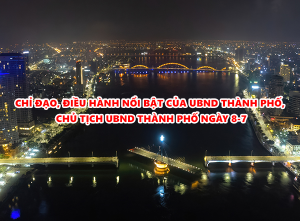 Video: Chỉ đạo, điều hành nổi bật của UBND thành phố, Chủ tịch UBND thành phố ngày 8-7