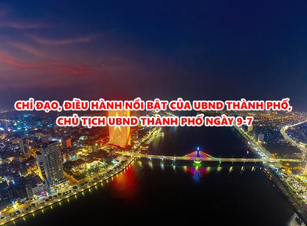 Video: Chỉ đạo, điều hành nổi bật của UBND thành phố, Chủ tịch UBND thành phố ngày 9-7