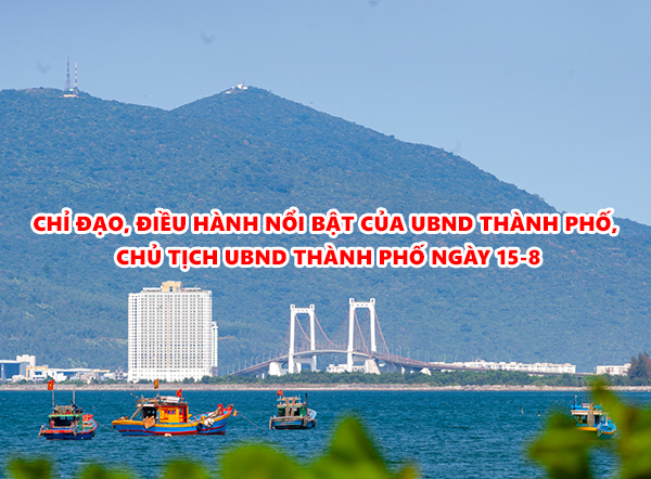 Video: Chỉ đạo, điều hành nổi bật của UBND thành phố, Chủ tịch UBND thành phố ngày 15-8