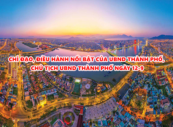 Video: Chỉ đạo, điều hành nổi bật của UBND thành phố, Chủ tịch UBND thành phố ngày 12-9