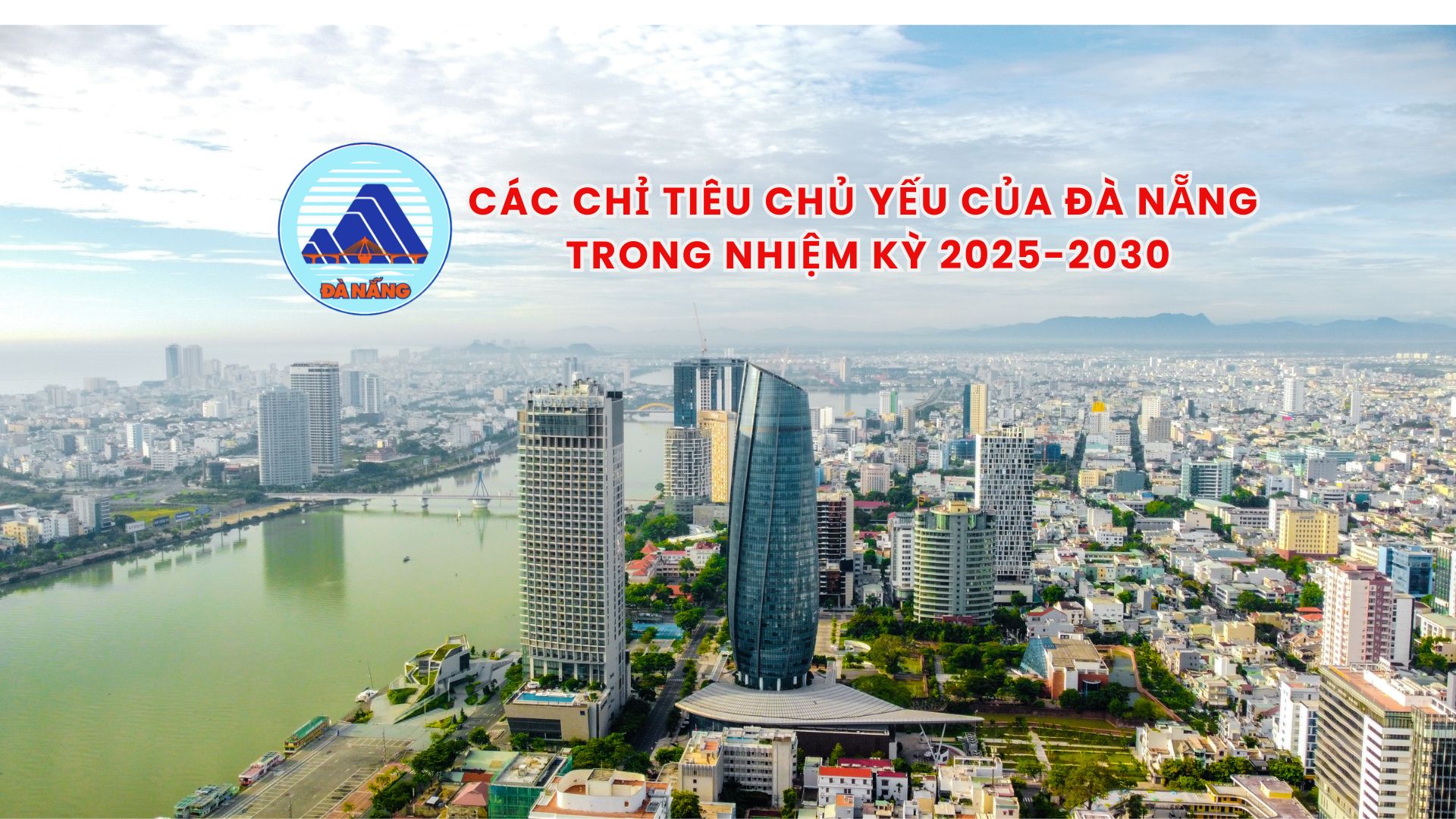 [Infographic] Các chỉ tiêu chủ yếu của Đà Nẵng trong nhiệm kỳ 2025-2030