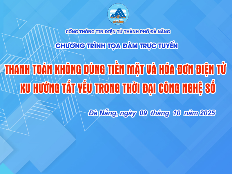 Chương trình Tọa đàm trực tuyến “Thanh toán không dùng tiền mặt và hóa đơn điện tử – Xu hướng tất yếu trong thời đại công nghệ số”