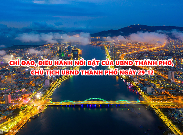 Video: Chỉ đạo, điều hành nổi bật của UBND thành phố, Chủ tịch UBND thành phố ngày 29-12