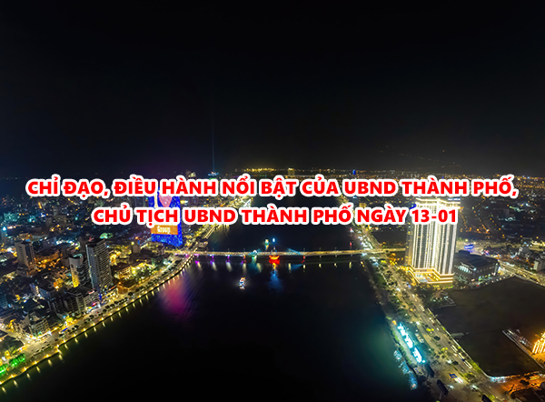 Video: Chỉ đạo, điều hành nổi bật của UBND thành phố, Chủ tịch UBND thành phố ngày 13-01