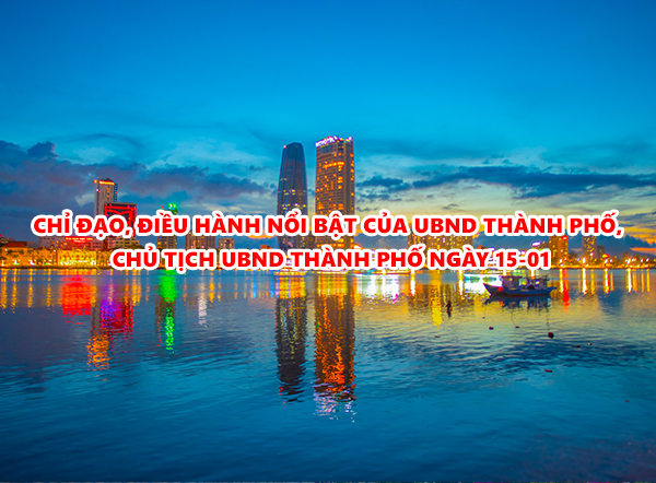 Video: Chỉ đạo, điều hành nổi bật của UBND thành phố, Chủ tịch UBND thành phố ngày 15-01