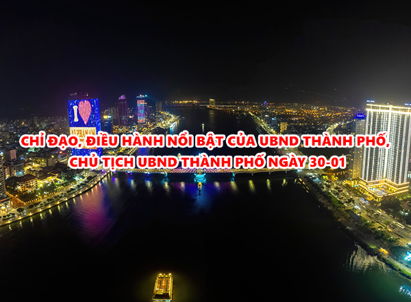 Video: Chỉ đạo, điều hành nổi bật của UBND thành phố, Chủ tịch UBND thành phố ngày 30-01