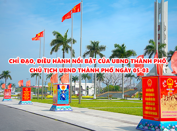 Video: Chỉ đạo, điều hành nổi bật của UBND thành phố, Chủ tịch UBND thành phố ngày 05-03