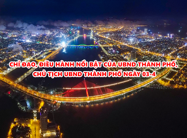 Video: Chỉ đạo, điều hành nổi bật của UBND thành phố, Chủ tịch UBND thành phố ngày 03-4