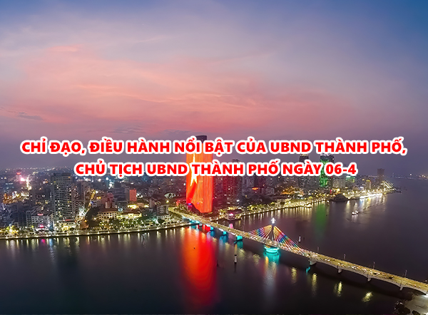 Video: Chỉ đạo, điều hành nổi bật của UBND thành phố, Chủ tịch UBND thành phố ngày 06-4