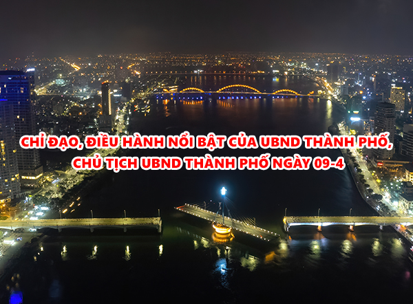 Video: Chỉ đạo, điều hành nổi bật của UBND thành phố, Chủ tịch UBND thành phố ngày 09-4