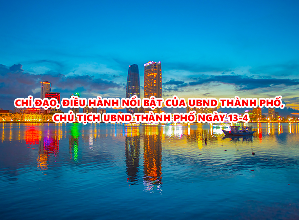 Video: Chỉ đạo, điều hành nổi bật của UBND thành phố, Chủ tịch UBND thành phố ngày 13-4
