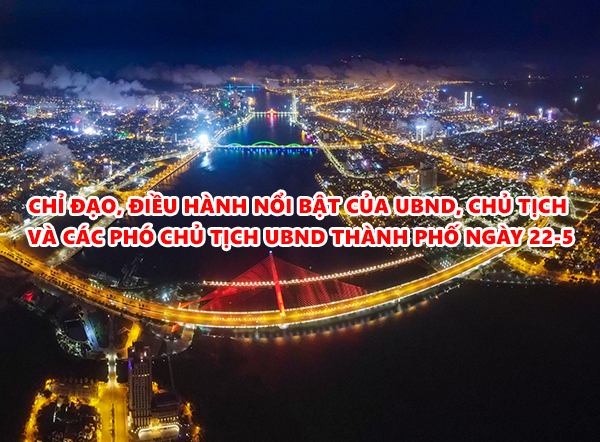 Video: Chỉ đạo, điều hành nổi bật của UBND, Chủ tịch và các Phó Chủ tịch UBND thành phố ngày 22-5