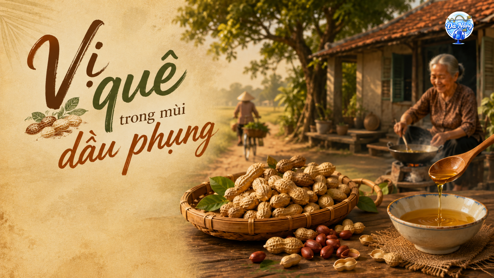 Podcast: Vị quê trong mùi dầu phụng
