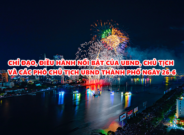Video: Chỉ đạo, điều hành nổi bật của UBND, Chủ tịch và các Phó Chủ tịch UBND thành phố ngày 26-6