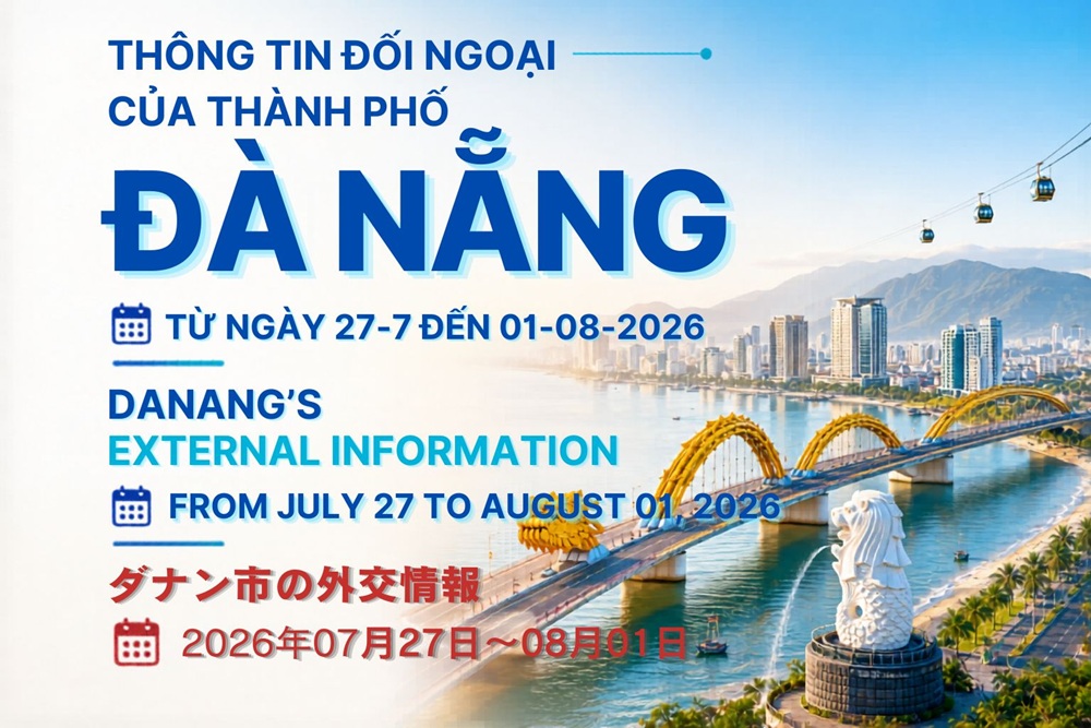 Thông tin đối ngoại về tình hình kinh tế, chính trị, văn hoá, xã hội của thành phố Đà Nẵng (từ ngày 27-7 đến 01-8)