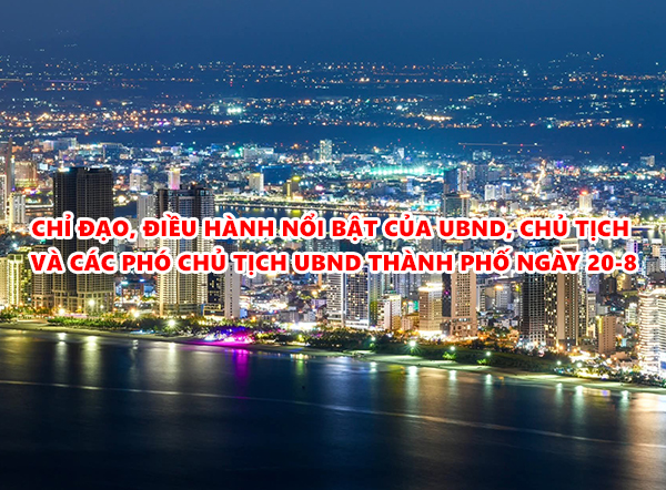 Video: Chỉ đạo, điều hành nổi bật của UBND, Chủ tịch và các Phó Chủ tịch UBND thành phố ngày 20-8