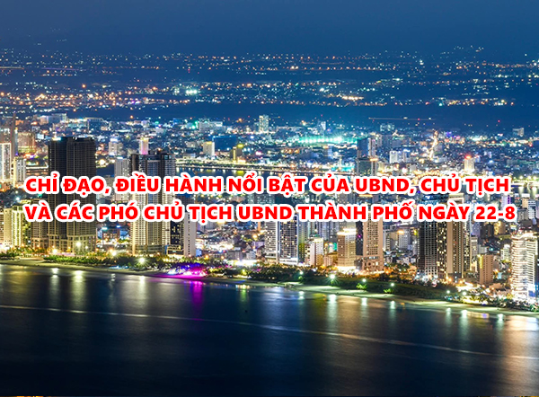 Video: Chỉ đạo, điều hành nổi bật của UBND, Chủ tịch và các Phó Chủ tịch UBND thành phố ngày 22-8
