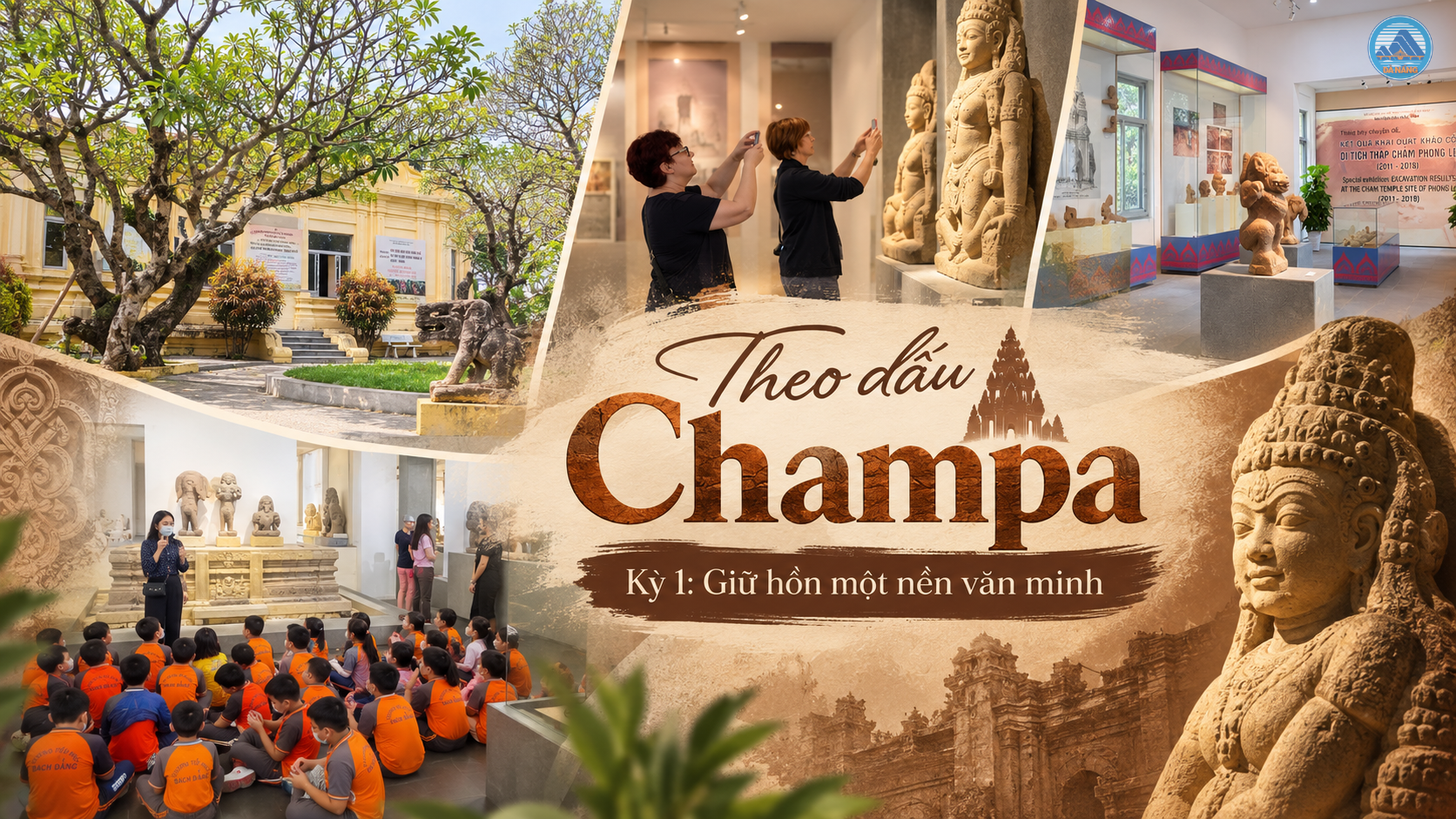Theo dấu Champa - Kỳ 1: Giữ hồn một nền văn minh