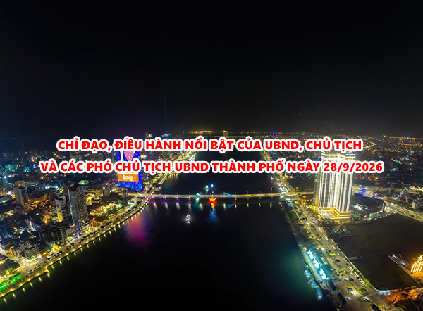 Video: Chỉ đạo, điều hành nổi bật của UBND, Chủ tịch và các Phó Chủ tịch UBND thành phố ngày 28/9/2026